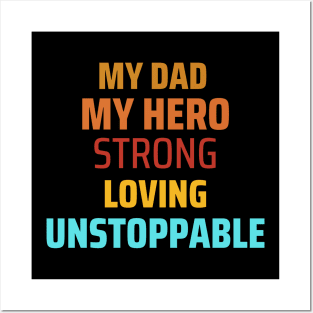 My Dad my hero strong loving unstoppable fathers day gift Posters and Art